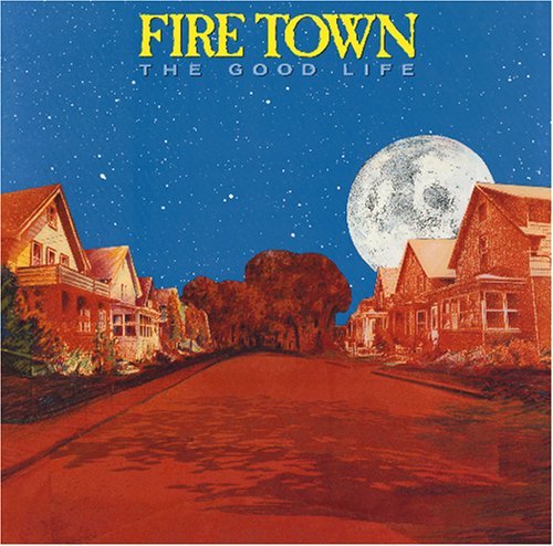 Cover for Fire Town · Good Life (CD) (2007)