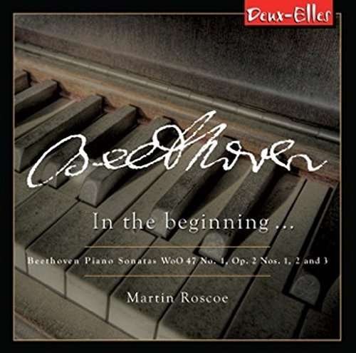 Beethoven Piano Sonatas Volume 5: In The Beginning - Martin Roscoe - Music - DEUX ELLES - 0666283116526 - December 4, 2015