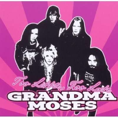 Cover for Grandma Moses · Too Little, Too Late (CD) (2011)