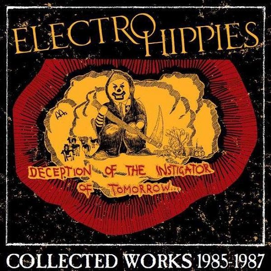 Electro Hippies · Deception of the Instigator of Tomorrow:  Collected Works 1985-1987 (CD) (2023)