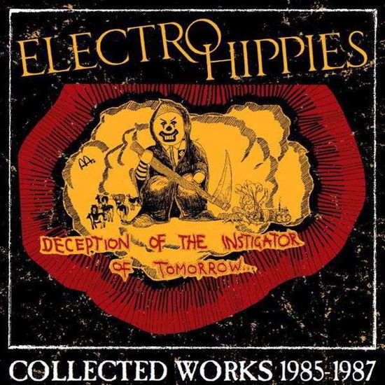 Deception of the Instigator of Tomorrow:  Collected Works 1985-1987 - Electro Hippies - Musik - BOSS TUNEAGE - 0689492179526 - 7. april 2023