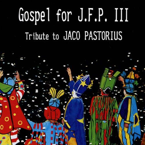 Gospel For J.F.P. Iii - Jaco Pastorius - Muzyka - MOONJUNE - 0692287900526 - 30 marca 2004