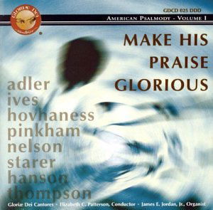 Make His Praise Glorious: American Psalmody 1 - Gloriae Dei Cantores / Patterson - Muziek - PARACLETE - 0709887002526 - 13 oktober 1998