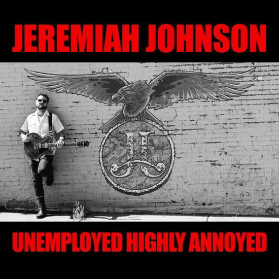 Jeremiah Johnson · Unemployed Highly Annoyed (CD) [Digipak] (2020)
