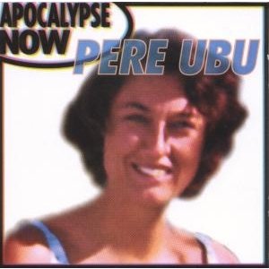 Cover for Pere Ubu · Apocalypse Now (CD) (2008)