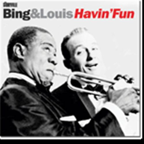 Cover for Crosby, Bing &amp; Armstrong, Louis · Havin' Fun (CD) (2007)