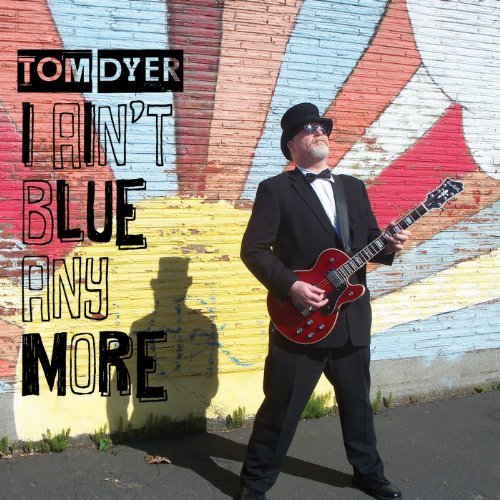 Cover for Tom Dyer · I Ain't Blue Anymore (CD) (2012)