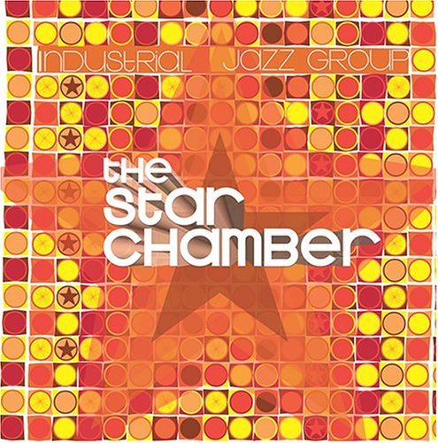 Cover for Industrial Jazz Group · Star Chamber (CD) (2004)