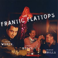 Cheap Women, Cheap Booze, Cheaper Thrills - Frantic Flattops - Musik - PRAVDA RECORDS - 0727321636526 - 23. Oktober 2020