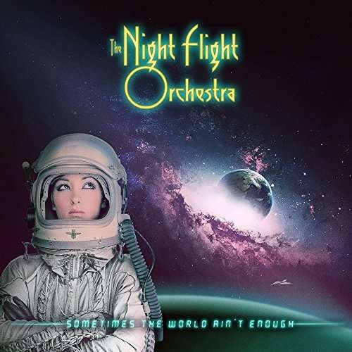 Sometimes the World Ain't Enough - Night Flight Orchestra - Musik - Nuclear Blast Records - 0727361434526 - 29 juni 2018