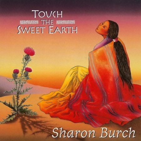 Cover for Burch Sharon · Touch the Sweet Earth (CD) (2007)