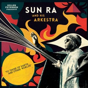 To Those Of Earth... And Other Worlds - Sun Ra And His Arkestra - Musik - STRUT RECORDS - 0730003312526 - 29. Oktober 2015