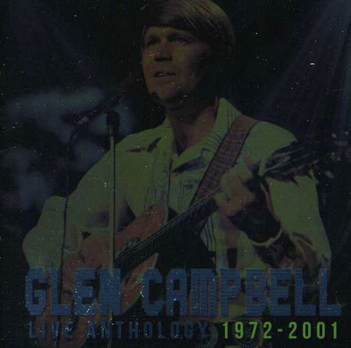 Live Anthology 1972-2001 - Glen Campbell - Music - CLEOPATRA RECORDS - 0741157893526 - August 27, 2012