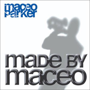 Made by Maceo - Maceo Parker - Musikk - OUTSIDE / W.A.R? - 0744626006526 - 2020