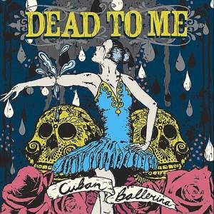 Cover for Dead To Me · Cuban Ballerina (CD) (2006)