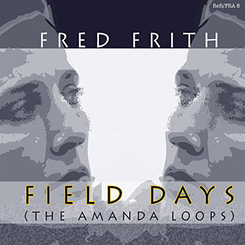 Field Days - Fred Frith - Musik - RER - 0752725902526 - 15 januari 2016