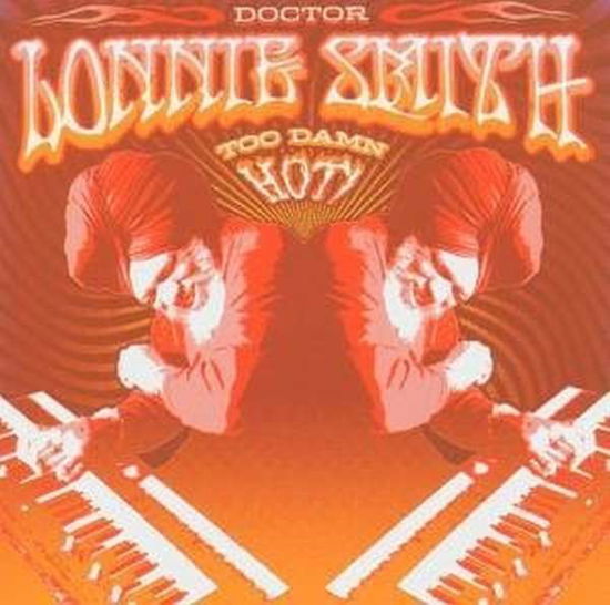 Cover for Doctor Lonnie Smith · Too Damn Hot (CD) (2004)