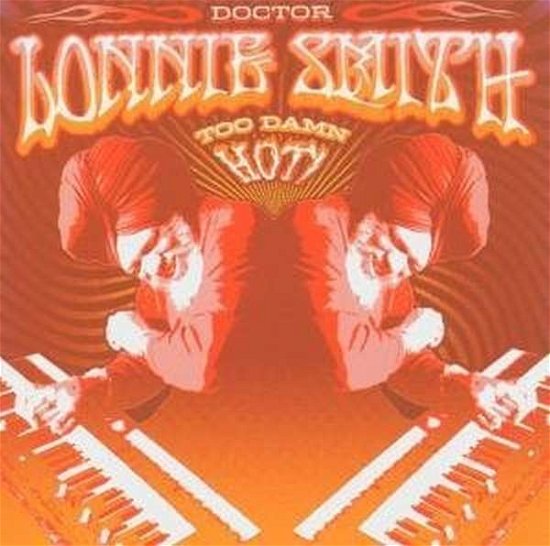 Too Damn Hot - Doctor Lonnie Smith - Musiikki - JAZZ - 0753957210526 - maanantai 27. syyskuuta 2004