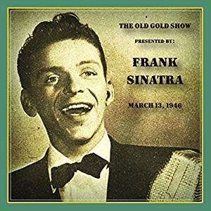 Cover for Frank Sinatra · Old Gold Show Presented by Frank Sinatra: March 13, 1946 (CD) (2018)