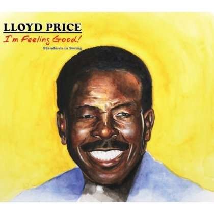Cover for Lloyd Price · I'm Feeling Good! Standards in Swing (CD) (2012)