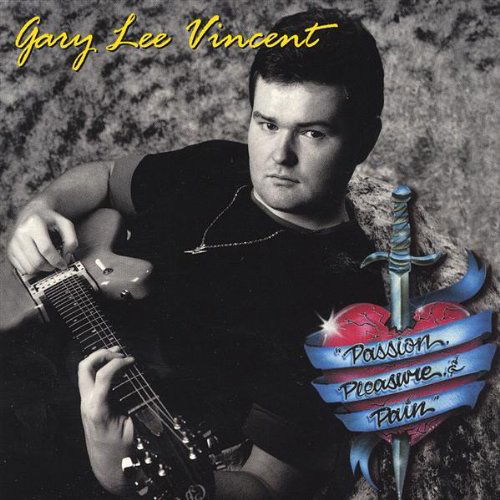 Cover for Gary Lee Vincent · Passion Pleasure &amp; Pain (CD) (2001)