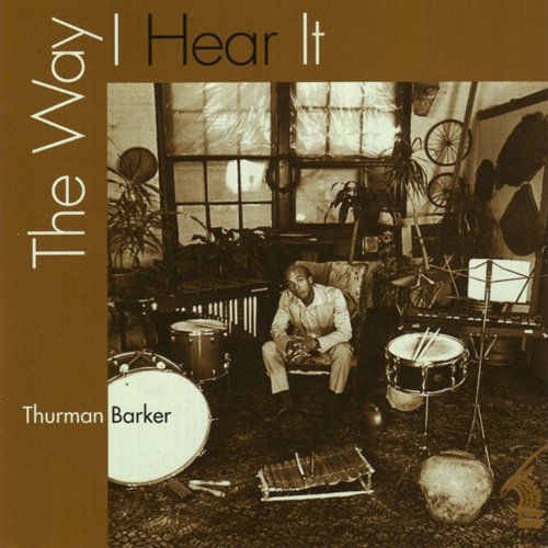 Cover for Thurman Barker · Way I Hear It (CD) (2010)