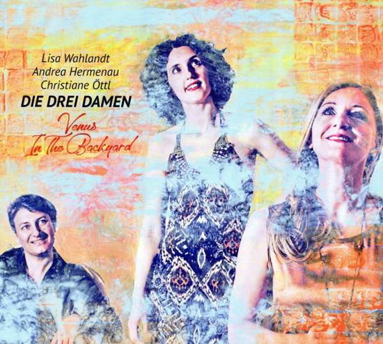 Cover for Die Drie Damen · Venus In The Backyard (CD) (2018)