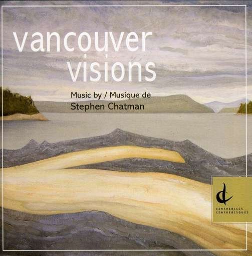 Cover for Stephen Chatman · Vancouver Visions (CD) (2009)