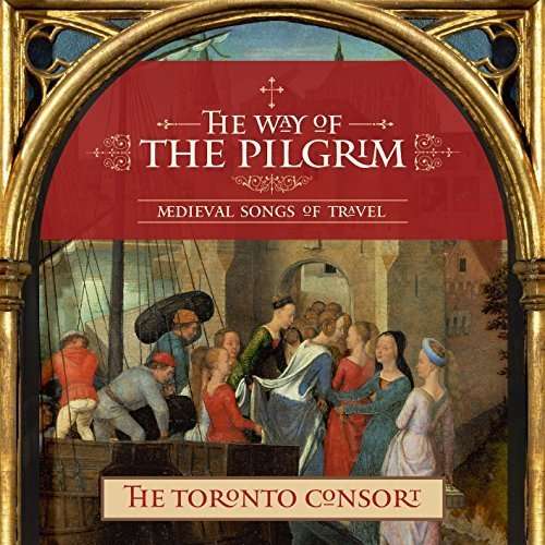 Cover for Toronto Consort · Way of the Pilgrim (CD) (2016)