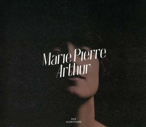 Aux Alentours - Marie-Pierre Arthur - Muzyka - FRENCH - 0779913001526 - 7 lutego 2012