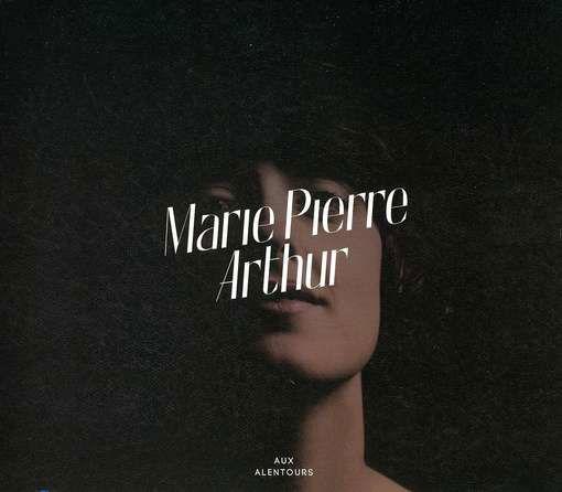 Cover for Marie-Pierre Arthur · Aux Alentours (CD) [Digipak] (2012)