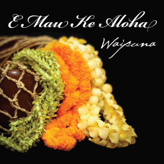 Cover for Waipuna · E Mau Ke Aloha (CD) (2014)