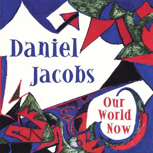 Our World Now - Daniel Jacobs - Music - Daniel Jacobs - 0786851963526 - April 16, 2002