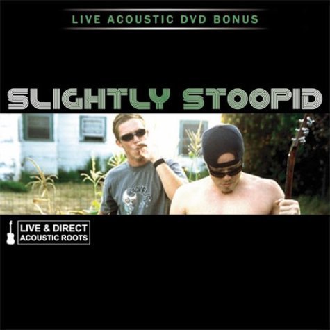 Acoustic Roots Live & Direct - Slightly Stoopid - Musiikki - SKUNK - 0788377102526 - tiistai 16. maaliskuuta 2004