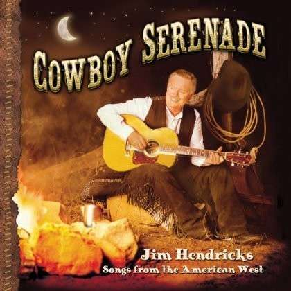 Cover for Jim Hendricks · Cowboy Serenade: Songs From The American West (CD) (2013)