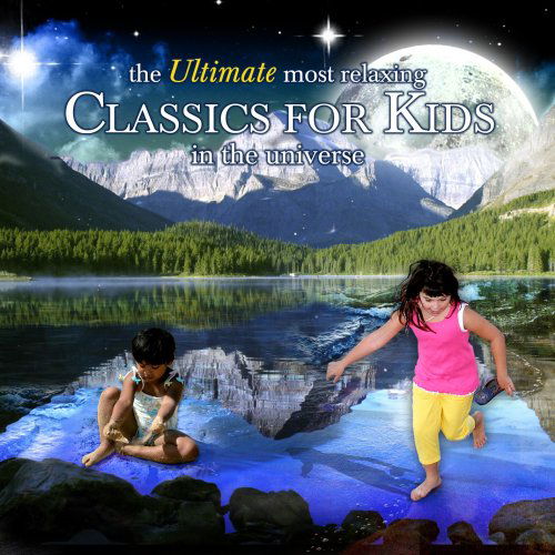 Cover for Ultimate Most Relaxing Classics for Kids in / Var (CD) (2007)