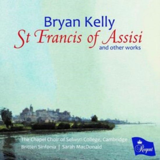 Cover for Chapel Choir of Selwyn College / Cambridge / Britten Sinfonia / Katherine Mann / Morgan Pearse / Adam Field / Sarah Macdonald · St Francis Of Assisi And Other Works (CD) (2025)