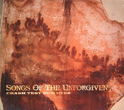 Songs Of The Unforgiven - Crash Test Dummies - Musiikki - DEE.F - 0802911000526 - maanantai 26. elokuuta 2013