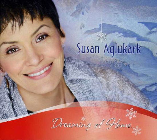 Dreaming Of Home - Susan Aglukark - Musikk - TRUE NORTH - 0803057019526 - 8. oktober 2013
