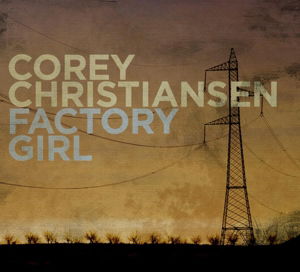 Factory Girl - Corey Christiansen - Musik - ORIGIN - 0805558271526 - 14. Juli 2016