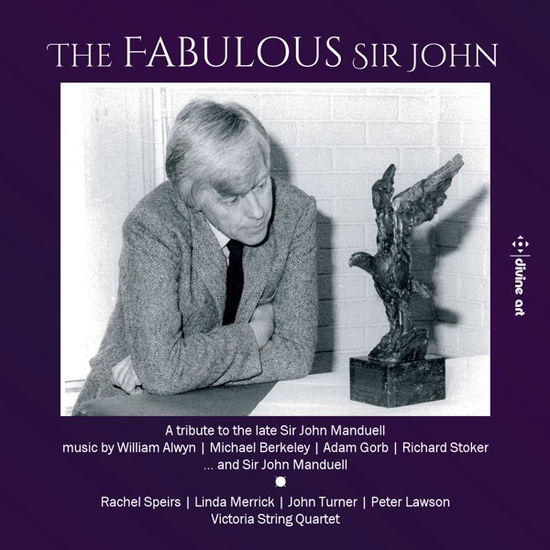 Cover for Rachel Speirs, Linda Merrick, John Turner · William Alwyn / Michael Berkeley / Sir John Manduell / Adam Gorb / Richard Stoker: The Fabulous Sir John / A 2nd Tribute (CD) (2022)