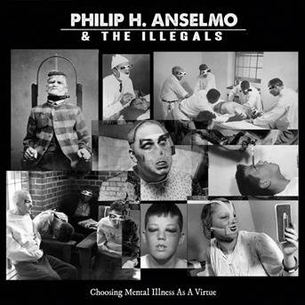 Cover for Philip H. Anselmo &amp; The Illegals · Choosing Mental Illness As A Virtue (CD) [Digipak] (2018)