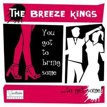 You Got to Bring Some to Get Some - Breeze Kings - Musik - Veritone Records - 0826816103526 - 1. juli 2003