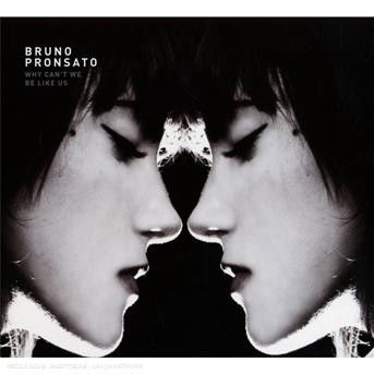 Cover for Bruno Pronsato · Why Can't We Be Like Us (CD) (2008)