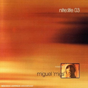 Nite:life 03 - Miguel Migs - Music - NRK - 0827236016526 - July 27, 2017