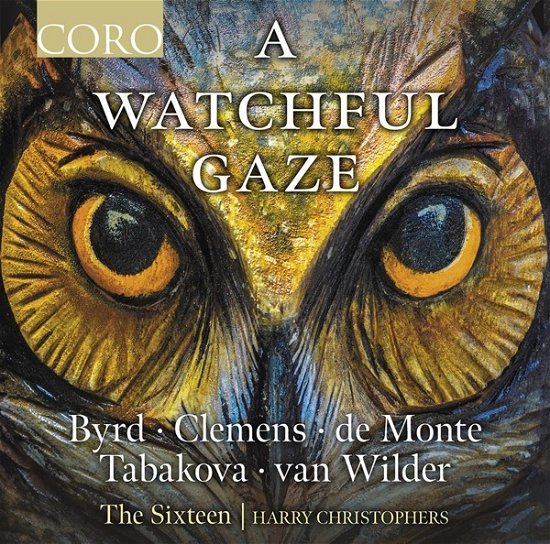 Cover for Sixteen · Byrd, Monte, Papa, Tabakova &amp; Van Wilder: a Watchful Ga (CD) (2023)