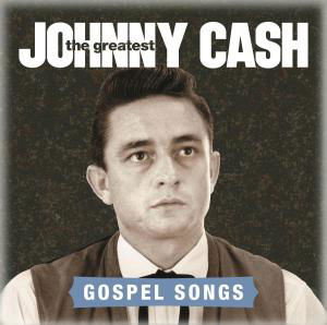 The Greatest Gospel Songs - Johnny Cash - Musikk - COUNTRY - 0886919033526 - 21. august 2012