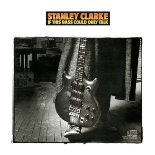 Cover for Stanley Clarke · If This Bass Could Only Talk (CD) (2008)