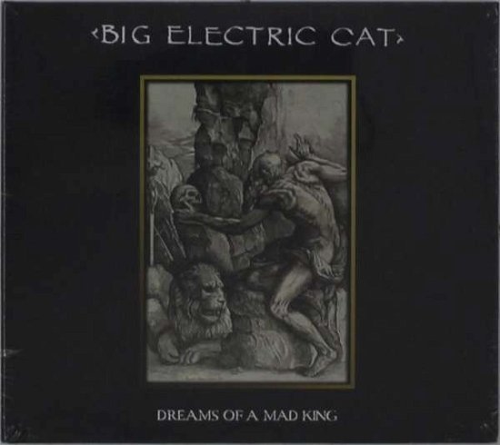 Big Electric Cat · Dreams Of A Mad King (CD) [Bonus Tracks edition] (2021)