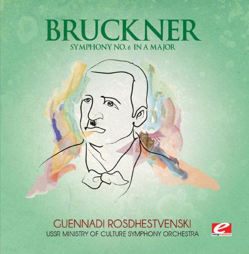 Symphony 6 In A Major-Bruckner - Bruckner - Musiikki - Essential Media Mod - 0894231578526 - perjantai 9. elokuuta 2013